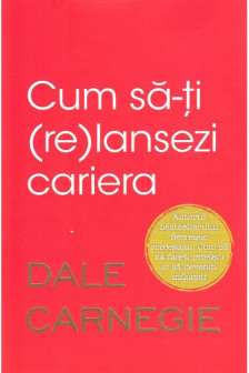 CUM SA-TI (RE)LANSEZI CARIERA. Dale Carnegie