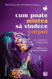 Cum poate mintea sa vindece corpul ed. 2.1 revizuita si adaugita