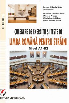 Culegere de exercitii si teste  de limba romana pentru straini. Nivel A1-B2