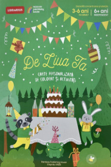 De ziua ta! (3-6 ani cu adult 6+ ani independent) Carte personalizata de colorat si activitati