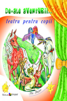 De-ale aventurii... Teatru pentru copii. Ala Bujor. 2014. Epiograf