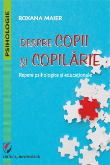 Despre copii si copilarie. Repere psihologice si educationale