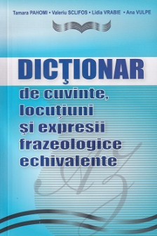 Dictionar de cuvinte locutiuni si expresii frazeologice echivalente.