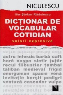 Dictionar de vocabular cotidian: valori expresive / A Dictionary of Contemporary Romanian Language in Use