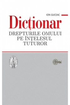 Dictionar Drepturile omului pe intelesul tuturor