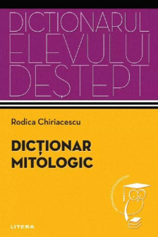 Dictionarul elevului destept. DICTIONAR MITOLOGIC.