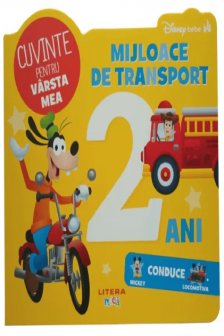 DISNEY BEBE. Cuvinte pentru varsta mea. Mijloace de transport