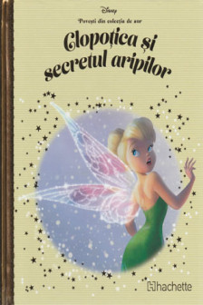 DISNEY Gold. 77 CLOPOTICA SI SECRETUL ARIPILOR