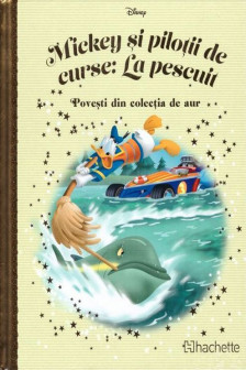 Disney Gold. 130 MICHEY SI PILOTII DE CURSE. LA PESCUIT