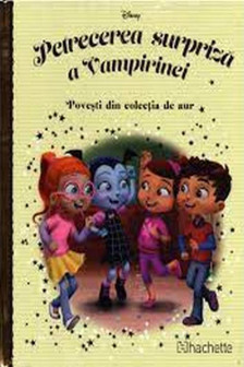 Disney Gold. 139 PETRECEREA SURPRIZA  A VAMPIRINEI