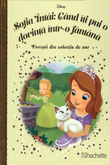 Disney Gold. 156 SOFIA INTAI. CAND ITI PUI O DORINTA INTR-O FANTANA