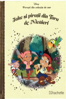 Disney Gold. 20  Jake si piratii din Tara de Nicaieri