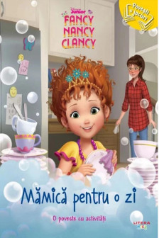 DISNEY. FANCY NANCY CLANCY. Mamica pentru o zi