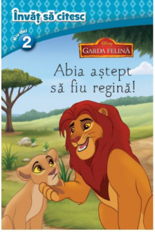 Disney. Invata sa citesc. Garda Felina. Abia astept sa fiu regina (nivelul 2)
