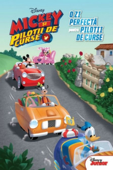 Disney. Mickey si pilotii de curse. O zi perfecta pentru pilotii de curse