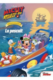 Disney. Mickey si pilotii de curse. Povesti si jocuri. La pescuit