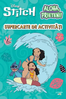 DISNEY STITCH. ALOHA PRIETENI! SUPERCARTE DE ACTIVITATI