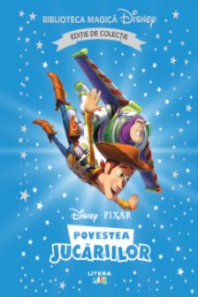 DISNEY. POVESTEA JUCARIILOR. Biblioteca magica. Editie de colectie