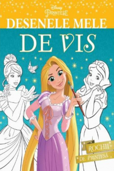 DISNEY. PRINTESE. DESENELE MELE DE VIS. ROCHII DE PRINTESA