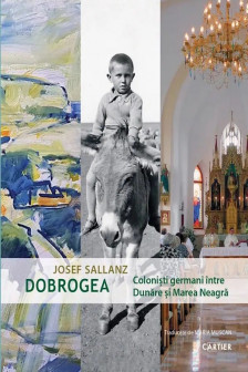 Dobrogea. Colonisti german intre Dunare si Marea Neagra