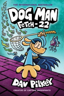 Dog Man: Fetch-22 (Book 8)
