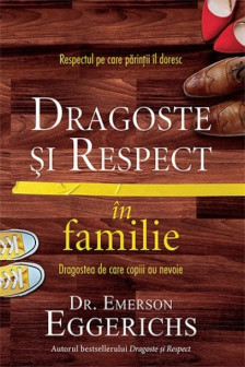 Dragoste si respect in familie. Respectul pe care parintii il doresc dragostea de care copiii au nevoie