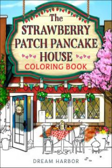 Dream Harbor: The Strawberry Patch Pancake House Coloring Book