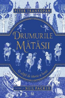 Drumurile matasii. O altfel de istorie a lumii