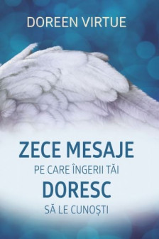 Zece mesaje pe care ingerii tai doresc sa le