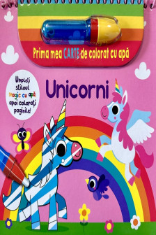 Unicorni. Prima mea carte de colorat cu apa