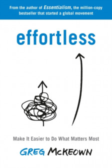 Effortless: Make It Easier to Do What Matters Most