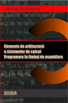 Elemente de arhitectura sistemelor de calcul. Programare in limbaj de asamblare