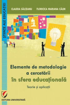 Elemente de metodologie a cercetarii in sfera educationala. Teorie si aplicatii