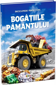 Enciclopedie. Bogatiile Pamantului