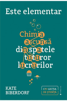 Este elementar. Chimia ascunsa din spatele tuturor lucrurilor