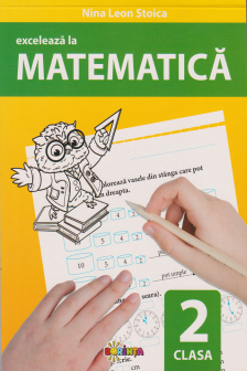 Exceleaza la matematica : clasa 2