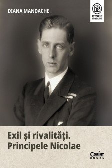 Exil si rivalitati Principele Nicolae