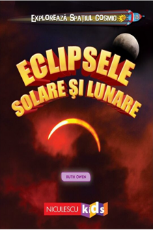 Exploreaza Spatiul Cosmic. Eclipsele Solare si Lunare