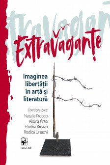 Extravagante .Imaginea libertatii in arta si literatura