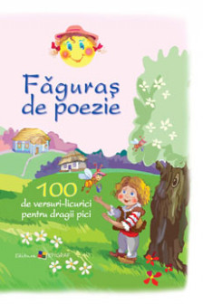 Faguras de poezie.Versuri-licurici pentru dragi pitici.