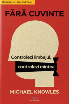 Fara cuvinte. Controlezi limbajul controlezi mintea