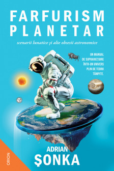 Farfurism planetar scenarii lunatice si alte obsesii astronomice