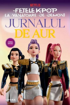 FETELE K-POP LA VANATOARE DE DEMONI. Jurnalul de aur