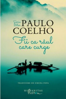 Fii ca raul care curge