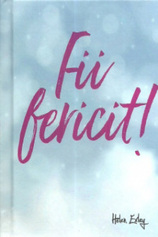 Fii fericit