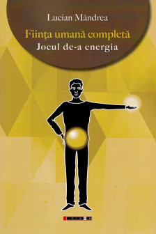 Fiinta umana completa. Jocul de-a energia
