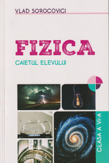Fizica. Caietul elevului cl. 6