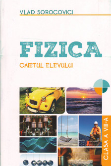 Fizica. Caietul elevului cl. 8