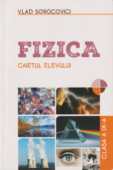 Fizica. Caietul elevului cl. 9