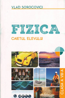 Fizica. Caietul elevului cl. 10-12
